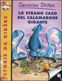 Lo strano caso del calamarone gigante. Ediz. illustrata - Geronimo Stilton - Libro Piemme 2010, Storie da ridere | Libraccio.it