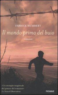 Il mondo prima del buio - Fabrice Humbert - Libro Piemme 2011 | Libraccio.it