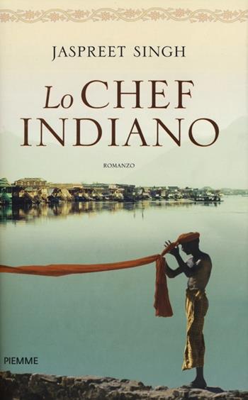 Lo chef indiano - Jaspreet Singh - Libro Piemme 2012 | Libraccio.it