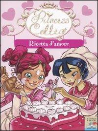 Ricetta d'amore - Prunella Bat - Libro Piemme 2010, Il battello a vapore. Princess college | Libraccio.it