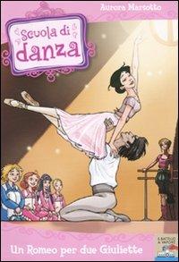 Un Romeo per due Giuliette - Aurora Marsotto - Libro Piemme 2010, Il battello a vapore. Scuola di danza | Libraccio.it