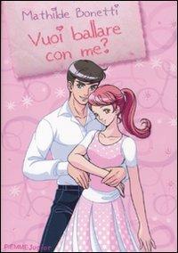 Vuoi ballare con me? - Mathilde Bonetti - Libro Piemme 2010, Piemme junior | Libraccio.it