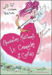 Le cronache di Cupido. Operazione matrimonio - Coleen Paratore - Libro Piemme 2010, Piemme junior | Libraccio.it