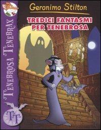 Tredici fantasmi per Tenebrosa - Geronimo Stilton - Libro Piemme 2010, Tenebrosa Tenebrax | Libraccio.it
