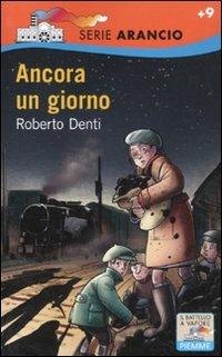 Ancora un giorno - Roberto Denti - Libro Piemme 2011, Il battello a vapore. Serie arancio | Libraccio.it