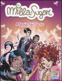 Magia fai da te. Ediz. illustrata - Prunella Bat - Libro Piemme 2011, Il battello a vapore. Milla & Sugar | Libraccio.it
