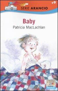 Baby - Patricia McLachlan - Libro Piemme 2011, Il battello a vapore. Serie arancio | Libraccio.it