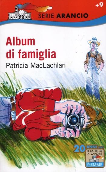 Album di famiglia - Patricia MacLachlan - Libro Piemme 2012, Il battello a vapore. Serie arancio | Libraccio.it