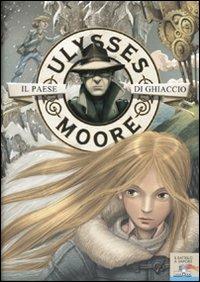 Il paese di ghiaccio - Ulysses Moore - Libro Piemme 2010, Il battello a vapore. Ulysses Moore | Libraccio.it
