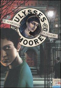 Il giardino di cenere - Ulysses Moore - Libro Piemme 2010, Il battello a vapore. Ulysses Moore | Libraccio.it