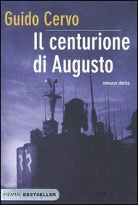 Il centurione di Augusto - Guido Cervo - Libro Piemme 2010, Bestseller | Libraccio.it
