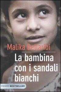 La bambina con i sandali bianchi - Malika Bellaribi - Libro Piemme 2010, Bestseller | Libraccio.it