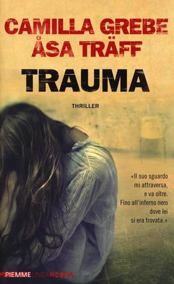 Trauma - Camilla Grebe, Åsa Träff - Libro Piemme 2013, Piemme linea rossa | Libraccio.it