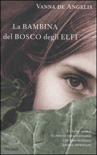 La bambina del bosco degli elfi - Vanna De Angelis - Libro Piemme 2010, Testimonianze | Libraccio.it