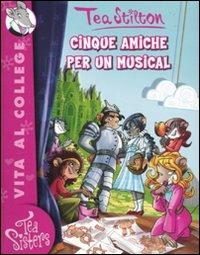 Cinque amiche per un musical. Ediz. illustrata - Tea Stilton - Libro Piemme 2010, Tea Sisters. Vita al college | Libraccio.it