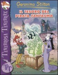 Il tesoro del pirata fantasma - Geronimo Stilton - Libro Piemme 2010, Tenebrosa Tenebrax | Libraccio.it