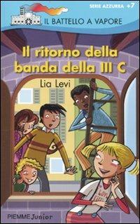Il ritorno della banda della III C - Lia Levi - Libro Piemme 2010, Il battello a vapore. Serie azzurra | Libraccio.it