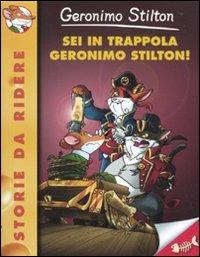 Sei in trappola, Geronimo Stilton! Ediz. illustrata - Geronimo Stilton - Libro Piemme 2010, Storie da ridere | Libraccio.it