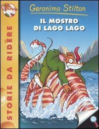 Il mostro di Lago Lago - Geronimo Stilton - Libro Piemme 2010, Storie da ridere | Libraccio.it