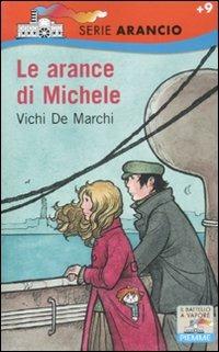 Le arance di Michele - Vichi De Marchi - Libro Piemme 2011, Il battello a vapore. Serie arancio | Libraccio.it