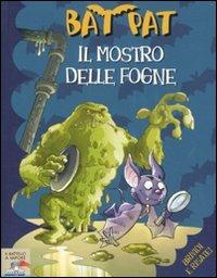 Il mostro delle fogne - Bat Pat - Libro Piemme 2010, Il battello a vapore. Bat Pat | Libraccio.it