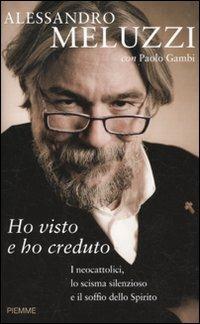 Ho visto e ho creduto. I cattolici, lo scisma silenzioso e il soffio dello Spirito - Alessandro Meluzzi, Paolo Gambi - Libro Piemme 2010 | Libraccio.it