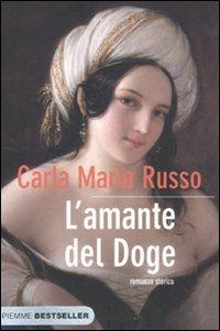 L' amante del doge - Carla Maria Russo - Libro Piemme 2010, Bestseller | Libraccio.it