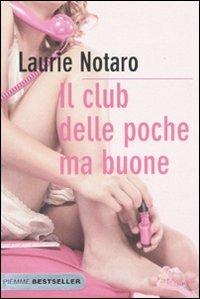 Il club delle poche ma buone - Laurie Notaro - Libro Piemme 2010, Bestseller | Libraccio.it
