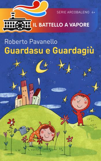 Guardasu e Guardagiù - Roberto Pavanello - Libro Piemme 2014, Il battello a vapore. Serie arcobaleno | Libraccio.it