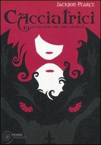 Cacciatrici - Jackson Pearce - Libro Piemme 2011, Freeway | Libraccio.it