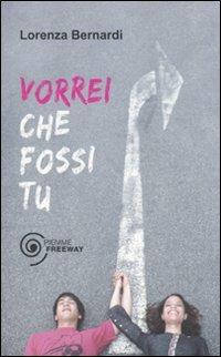 Vorrei che fossi tu - Lorenza Bernardi - Libro Piemme 2010, Freeway | Libraccio.it
