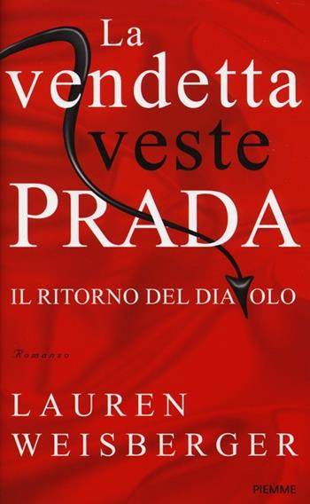 La vendetta veste Prada. Il ritorno del diavolo - Lauren Weisberger - Libro Piemme 2013 | Libraccio.it