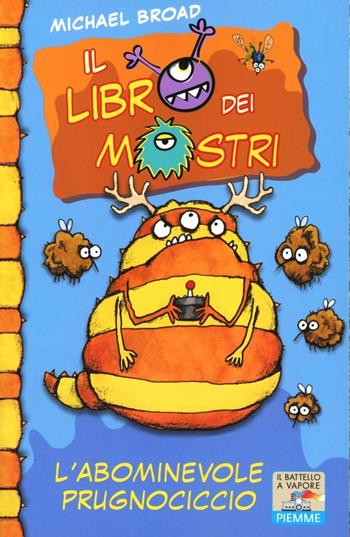 L' abominevole Prugnociccio - Michael Broad - Libro Piemme 2011, Il battello a vapore. Il libro dei mostri | Libraccio.it