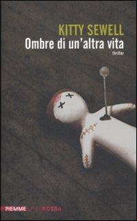 Ombre di un'altra vita - Kitty Sewell - Libro Piemme 2012, Piemme linea rossa | Libraccio.it