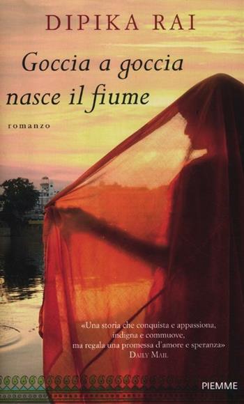 Goccia a goccia nasce il fiume - Dipika Rai - Libro Piemme 2012 | Libraccio.it