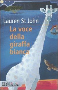 La voce della giraffa bianca - Lauren St. John - Libro Piemme 2010, Piemme junior bestseller | Libraccio.it