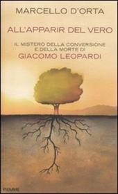 All'apparir del vero. Il mistero della conversione e della morte di Giacomo Leopardi