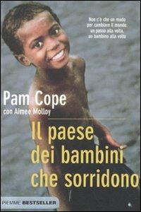 Il paese dei bambini che sorridono - Pam Cope, Aimee Molloy - Libro Piemme 2010, Bestseller | Libraccio.it