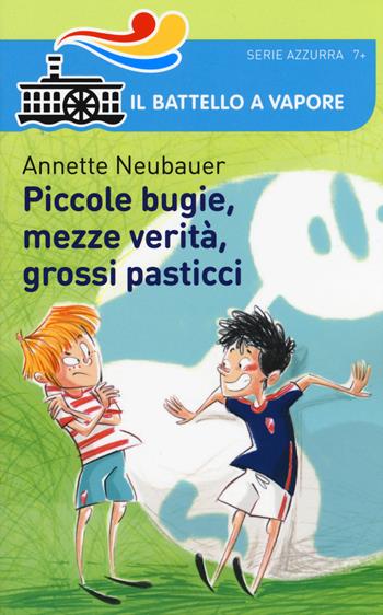 Piccole bugie, mezze verità, grossi pasticci - Annette Neubauer - Libro Piemme 2015, Il battello a vapore. Serie azzurra | Libraccio.it