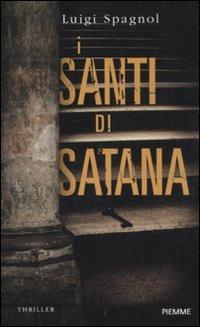 I santi di Satana - Luigi Spagnol - Libro Piemme 2011 | Libraccio.it