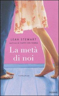 La metà di noi - Leah Stewart - Libro Piemme 2011 | Libraccio.it