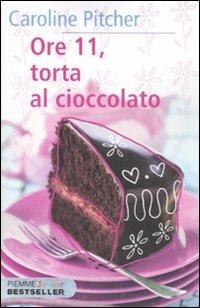 Ore 11, torta al cioccolato - Caroline Pitcher - Libro Piemme 2010, Piemme junior bestseller | Libraccio.it