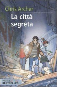 La città segreta - Chris Archer - Libro Piemme 2010, Piemme junior bestseller | Libraccio.it