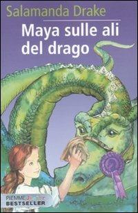 Maya sulle ali del drago - Salamanda Drake - Libro Piemme 2010, Piemme junior bestseller | Libraccio.it