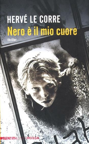 Nero è il mio cuore - Hervé Le Corre - Libro Piemme 2012, Piemme linea rossa | Libraccio.it