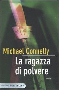 La ragazza di polvere - Michael Connelly - Libro Piemme 2010, Bestseller | Libraccio.it