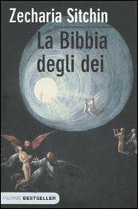 La Bibbia degli dei - Zecharia Sitchin - Libro Piemme 2010, Bestseller | Libraccio.it