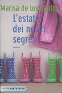L' estate dei nostri segreti - Marisa de Los Santos - Libro Piemme 2010, Bestseller | Libraccio.it