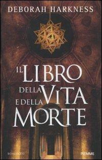 Il libro della vita e della morte - Deborah Harkness - Libro Piemme 2011 | Libraccio.it