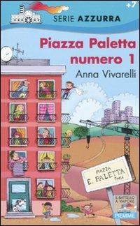 Piazza Paletta numero 1 - Anna Vivarelli - Libro Piemme 2011, Il battello a vapore. Serie azzurra | Libraccio.it